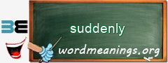 WordMeaning blackboard for suddenly